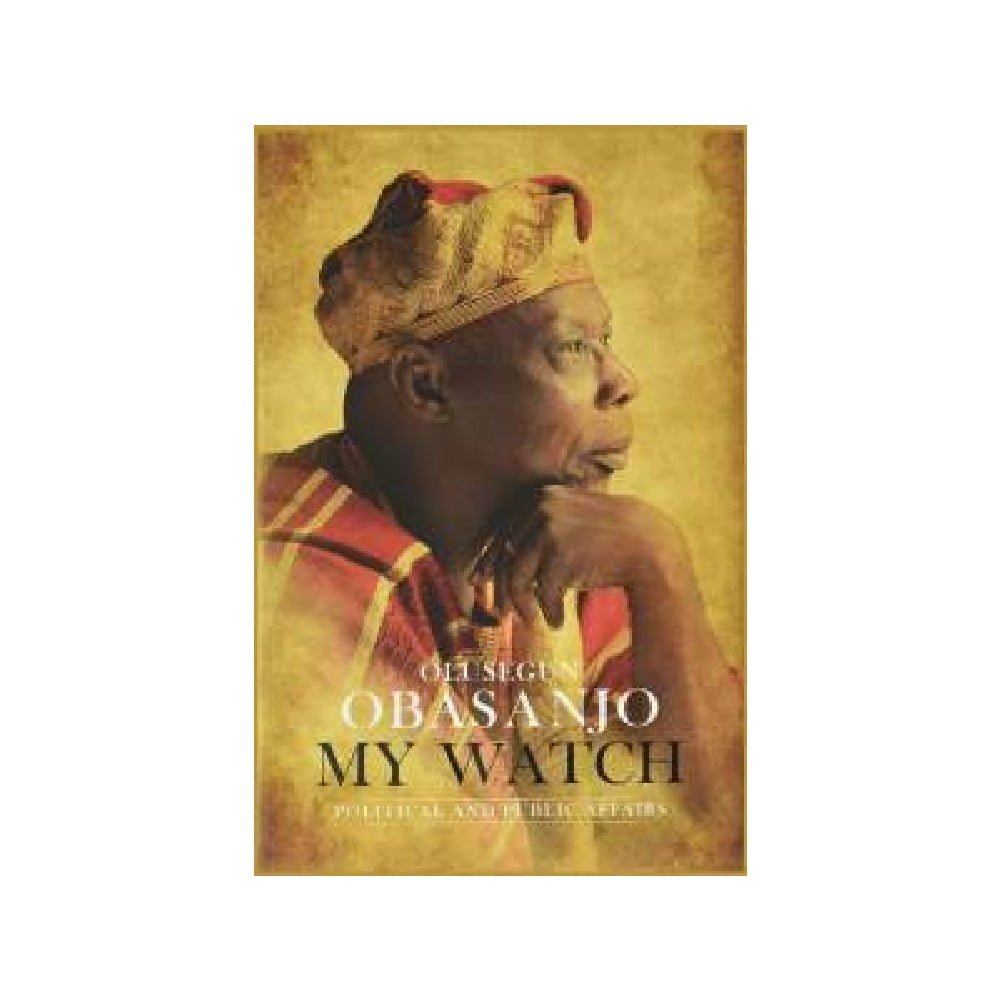 My Watch (The Complete 3 Vols) – A Memoir by Olusegun Obasanjo